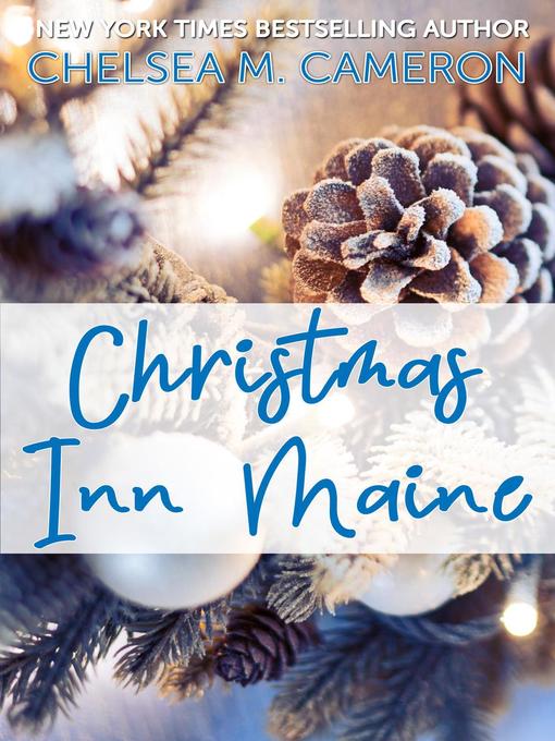 Title details for Christmas Inn Maine by Chelsea M. Cameron - Wait list
